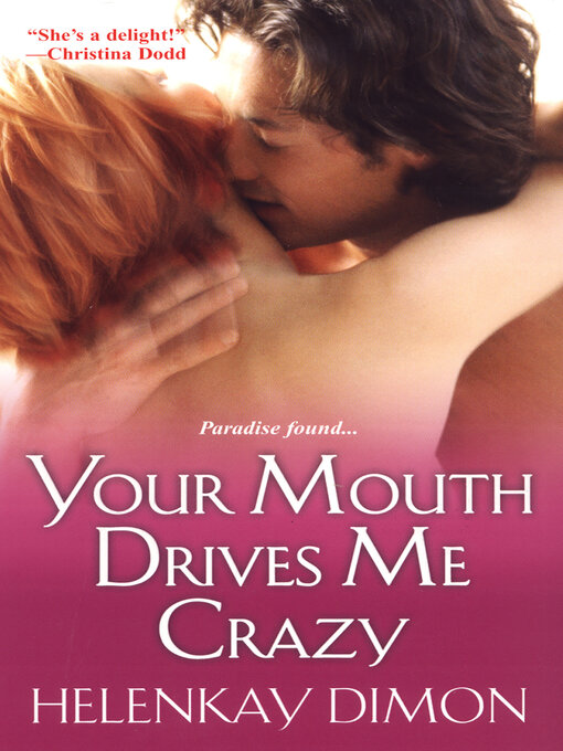 Title details for Your Mouth Drives Me Crazy by HelenKay Dimon - Available